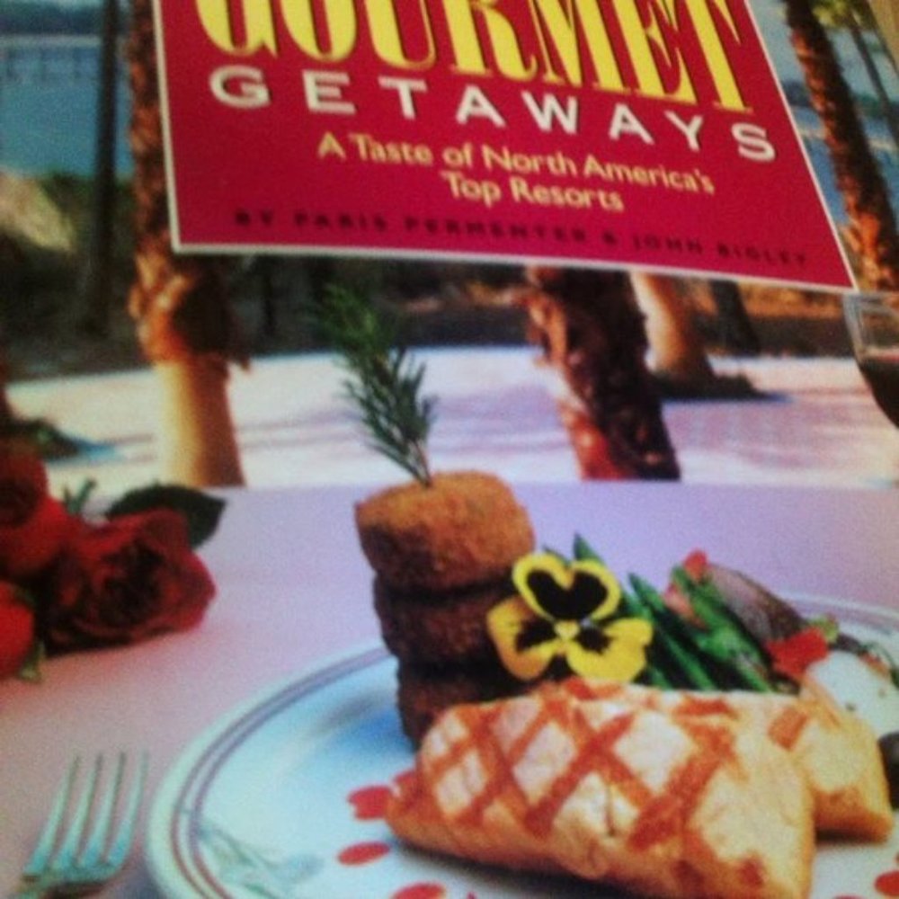 Gourmet Getaways A Taste Of North America's Top Resorts By Paris Perementer & J.